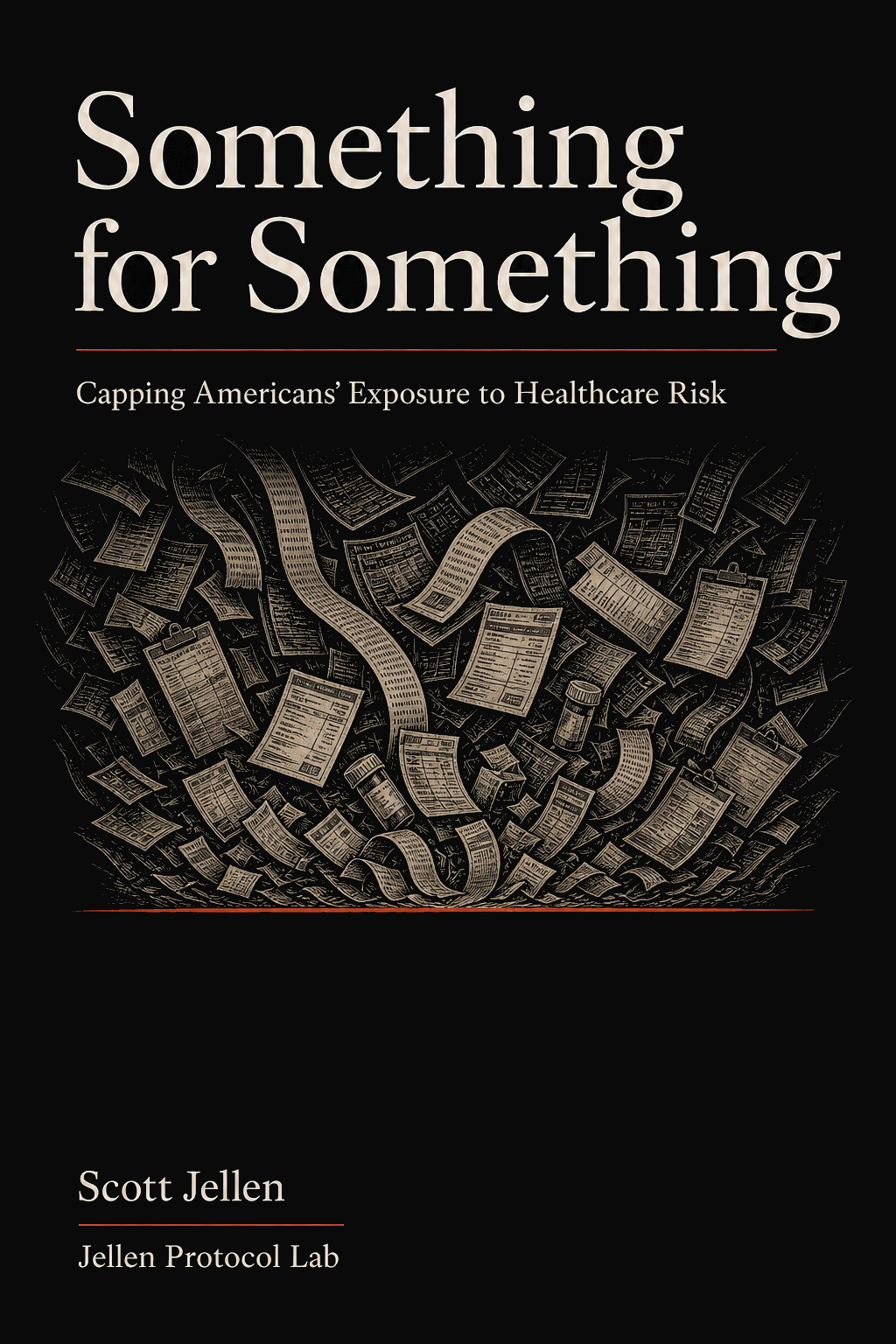 Cover for Something for Something: Capping Americans' Exposure to Healthcare Risk by Scott Jellen
